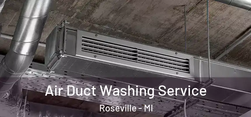 Air Duct Washing Service Roseville - MI