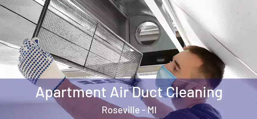 Apartment Air Duct Cleaning Roseville - MI
