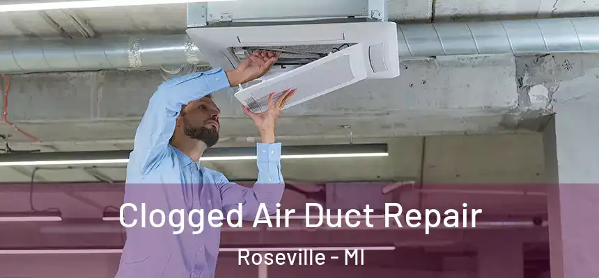 Clogged Air Duct Repair Roseville - MI