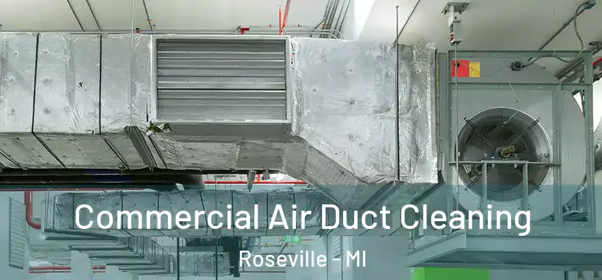  Commercial Air Duct Cleaning Roseville - MI