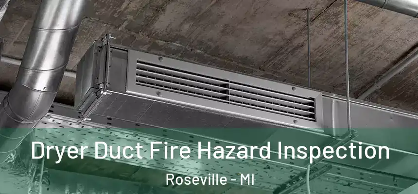  Dryer Duct Fire Hazard Inspection Roseville - MI