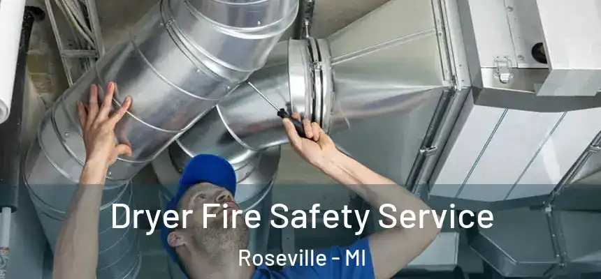  Dryer Fire Safety Service Roseville - MI