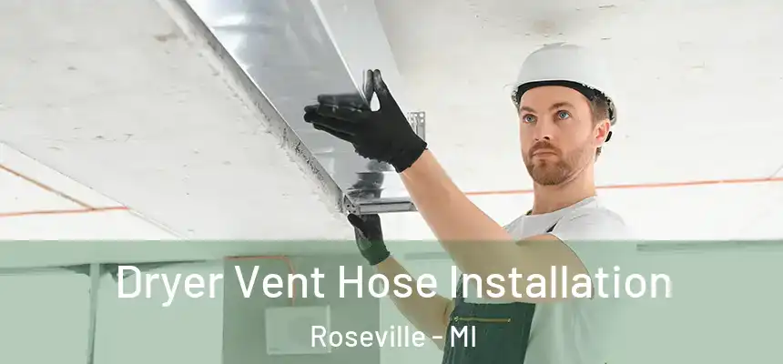  Dryer Vent Hose Installation Roseville - MI