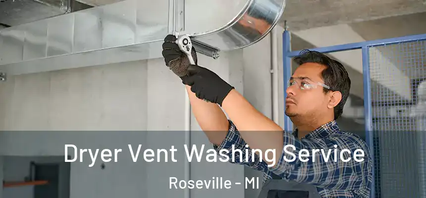  Dryer Vent Washing Service Roseville - MI