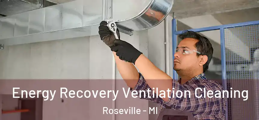 Energy Recovery Ventilation Cleaning Roseville - MI