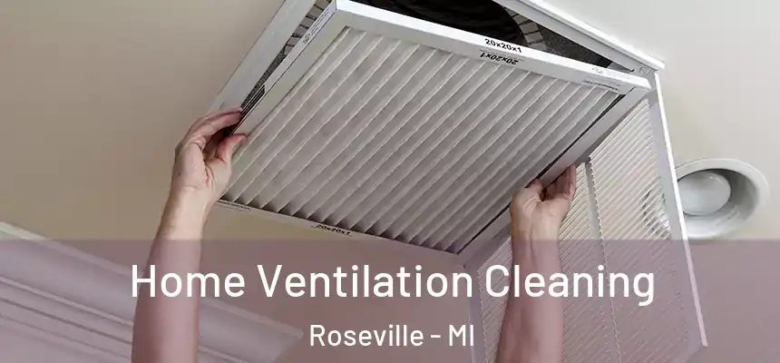 Home Ventilation Cleaning Roseville - MI