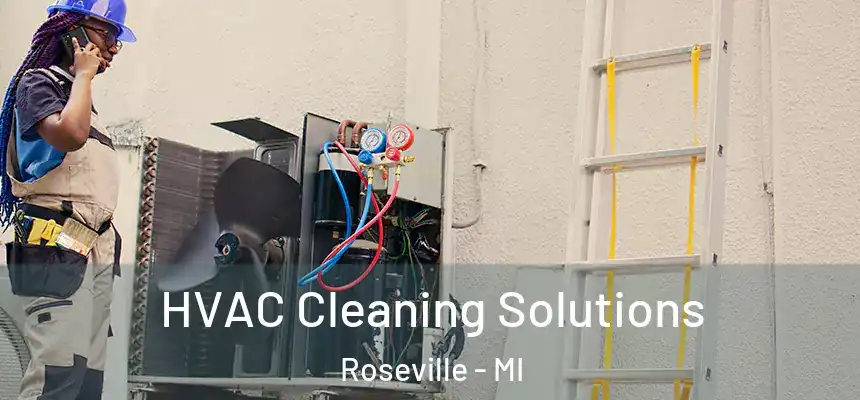  HVAC Cleaning Solutions Roseville - MI