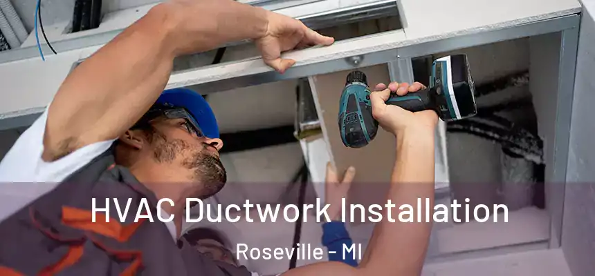  HVAC Ductwork Installation Roseville - MI