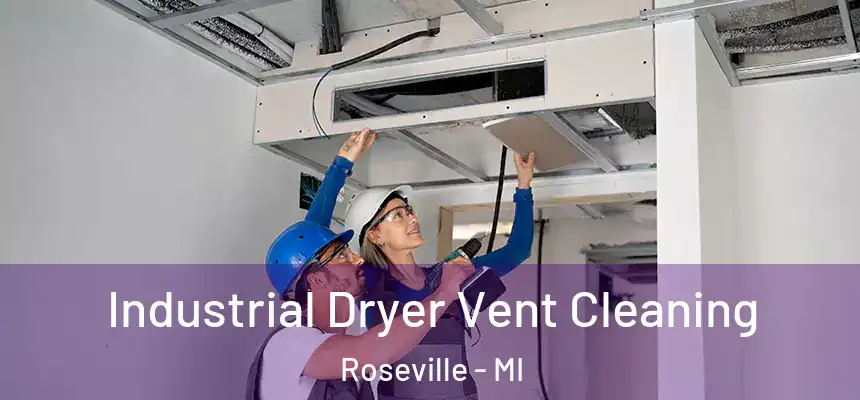 Industrial Dryer Vent Cleaning Roseville - MI