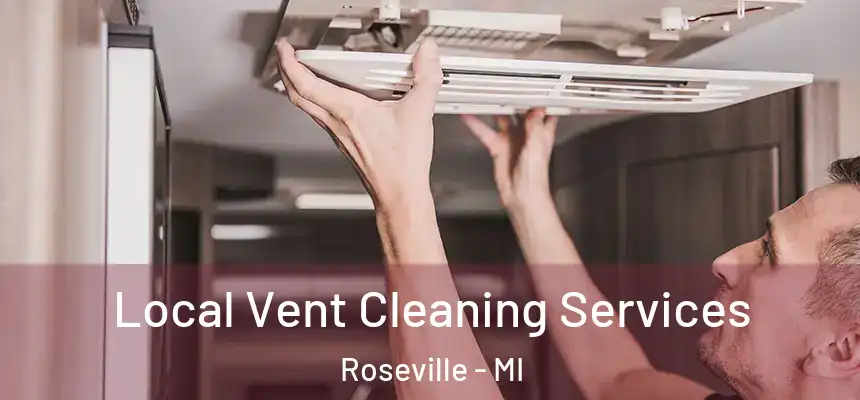 Local Vent Cleaning Services Roseville - MI