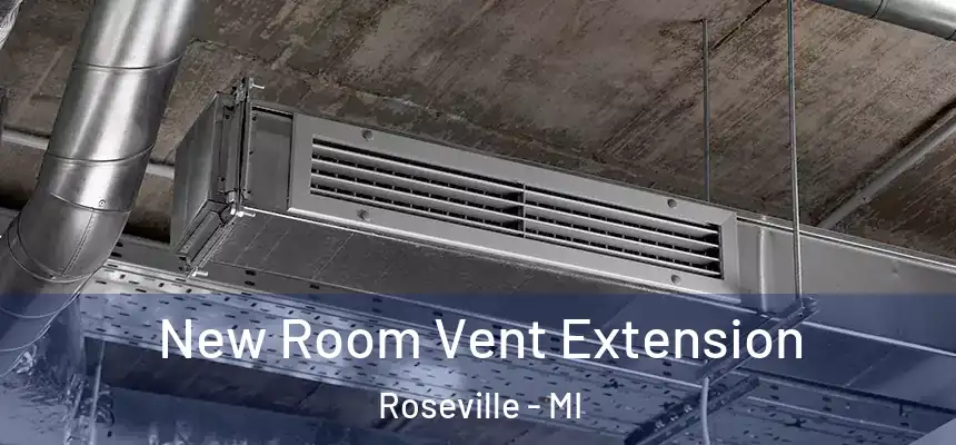  New Room Vent Extension Roseville - MI