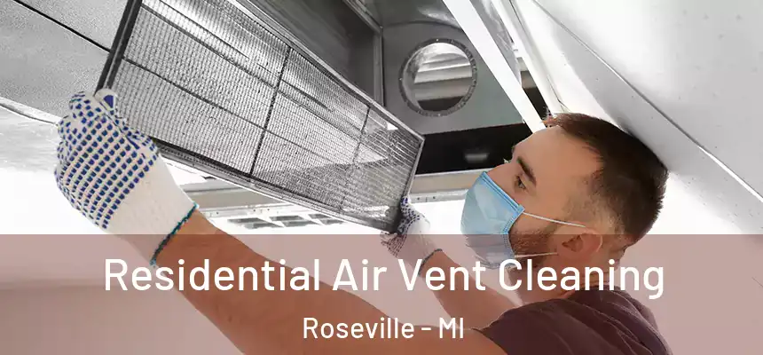 Residential Air Vent Cleaning Roseville - MI