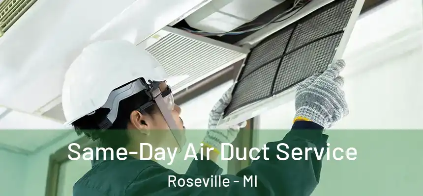  Same-Day Air Duct Service Roseville - MI