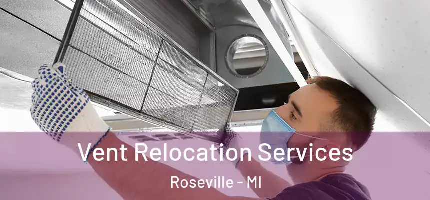 Vent Relocation Services Roseville - MI